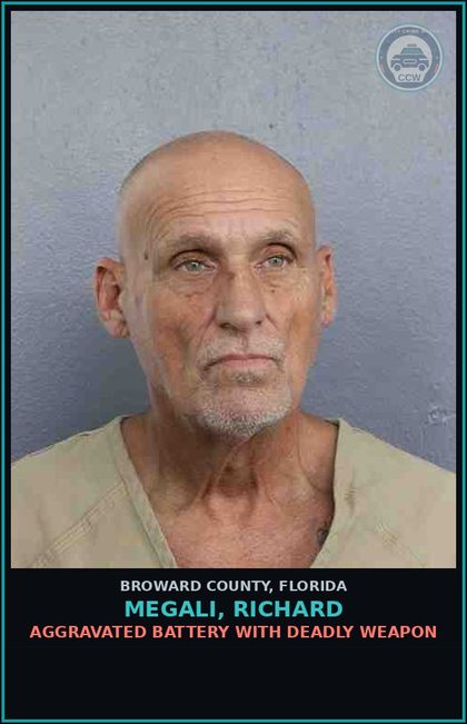 CCW arrest card for MEGALI, RICHARD in Broward County: AGGRAVATED BATTERY WITH DEADLY WEAPON