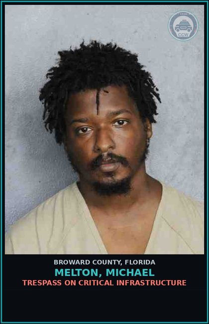 CCW arrest card for MELTON, MICHAEL in Broward County: TRESPASS ON CRITICAL INFRASTRUCTURE