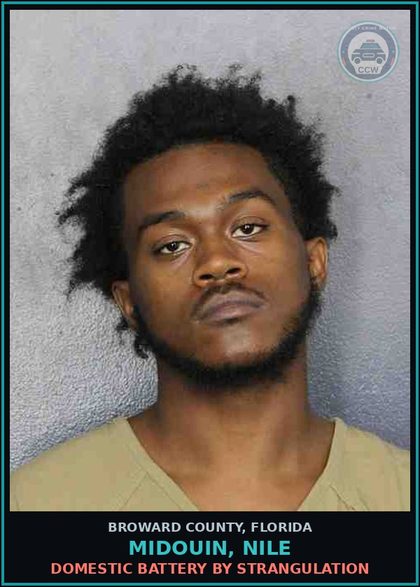 CCW arrest card for MIDOUIN, NILE in Broward County: DOMESTIC BATTERY BY STRANGULATION