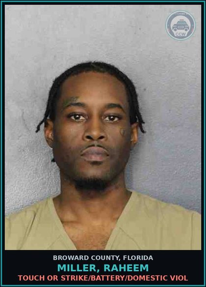 CCW arrest card for MILLER, RAHEEM in Broward County: TOUCH OR STRIKE/BATTERY/DOMESTIC VIOL
