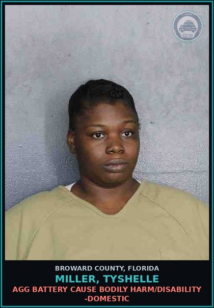 CCW arrest card for MILLER, TYSHELLE in Broward County: AGG BATTERY CAUSE BODILY HARM/DISABILITY -DOMESTIC