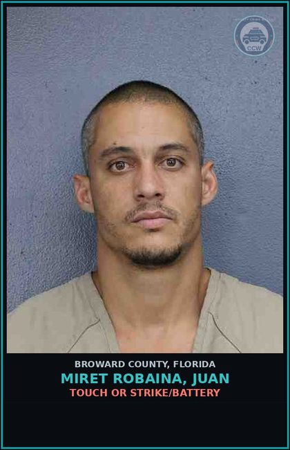 CCW arrest card for MIRET ROBAINA, JUAN in Broward County: TOUCH OR STRIKE/BATTERY