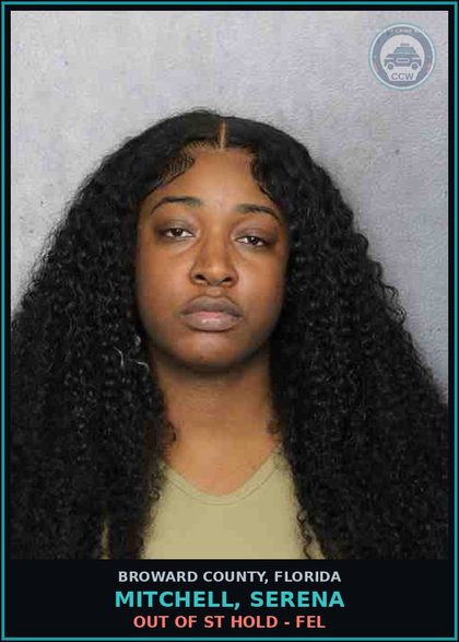 CCW arrest card for MITCHELL, SERENA in Broward County: OUT OF ST HOLD - FEL