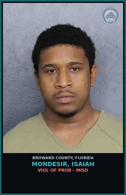 CCW arrest card for MONDESIR, ISAIAH in Broward County: VIOL OF PROB - MISD