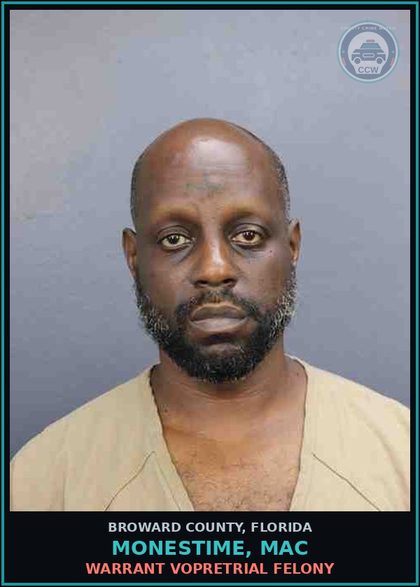 CCW arrest card for MONESTIME, MAC in Broward County: WARRANT VOPRETRIAL FELONY