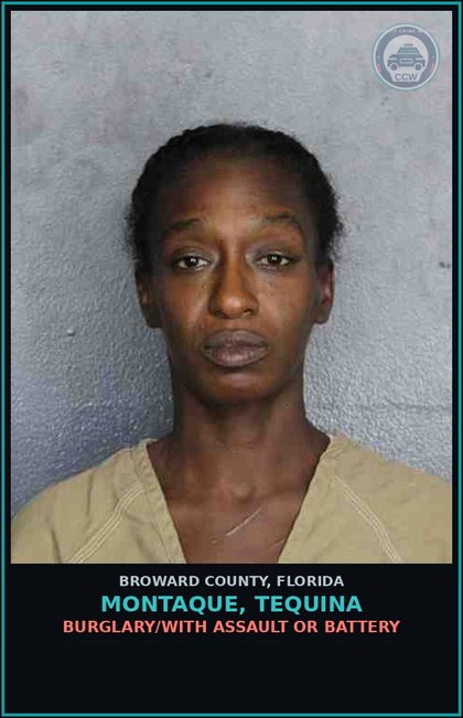 CCW arrest card for MONTAQUE, TEQUINA in Broward County: BURGLARY/WITH ASSAULT OR BATTERY