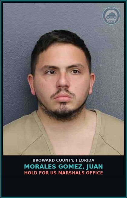 CCW arrest card for MORALES GOMEZ, JUAN in Broward County: HOLD FOR US MARSHALS OFFICE