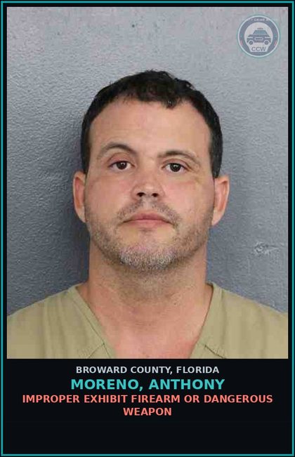 CCW arrest card for MORENO, ANTHONY in Broward County: IMPROPER EXHIBIT FIREARM OR DANGEROUS WEAPON