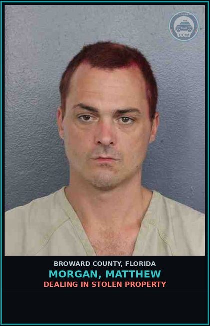 CCW arrest card for MORGAN, MATTHEW in Broward County: DEALING IN STOLEN PROPERTY
