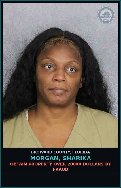 CCW arrest card for MORGAN, SHARIKA in Broward County: OBTAIN PROPERTY OVER 20000 DOLLARS BY FRAUD