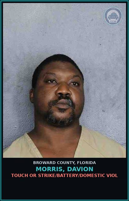 CCW arrest card for MORRIS, DAVION in Broward County: TOUCH OR STRIKE/BATTERY/DOMESTIC VIOL