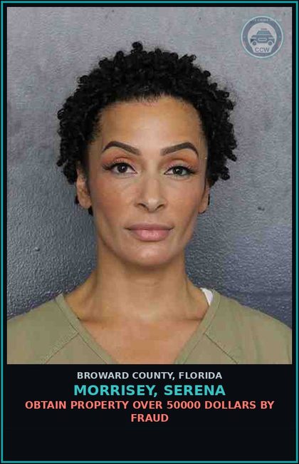 CCW arrest card for MORRISEY, SERENA in Broward County: OBTAIN PROPERTY OVER 50000 DOLLARS BY FRAUD