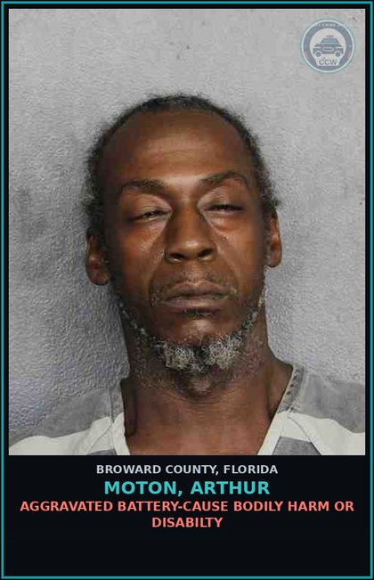 CCW arrest card for MOTON, ARTHUR in Broward County: AGGRAVATED BATTERY-CAUSE BODILY HARM OR DISABILTY