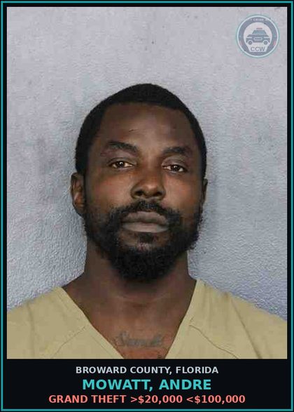 CCW arrest card for MOWATT, ANDRE in Broward County: GRAND THEFT >$20,000 <$100,000