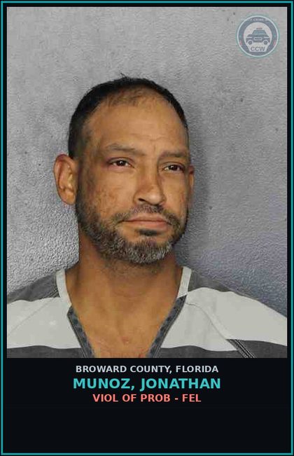 CCW arrest card for MUNOZ, JONATHAN in Broward County: VIOL OF PROB - FEL