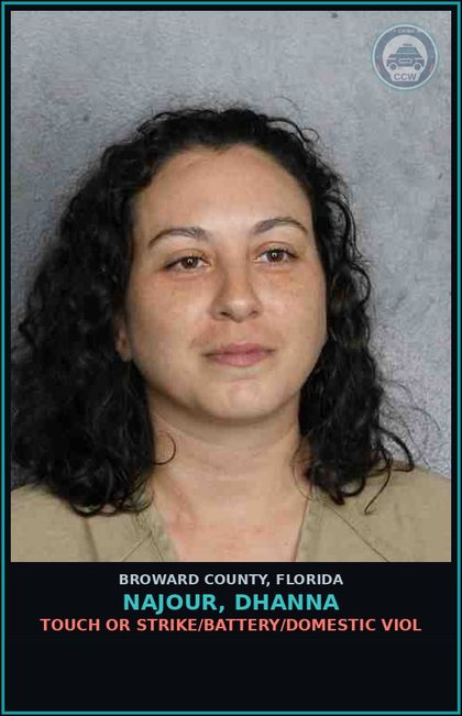 CCW arrest card for NAJOUR, DHANNA in Broward County: TOUCH OR STRIKE/BATTERY/DOMESTIC VIOL