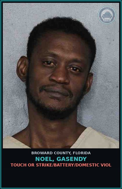 CCW arrest card for NOEL, GASENDY in Broward County: TOUCH OR STRIKE/BATTERY/DOMESTIC VIOL