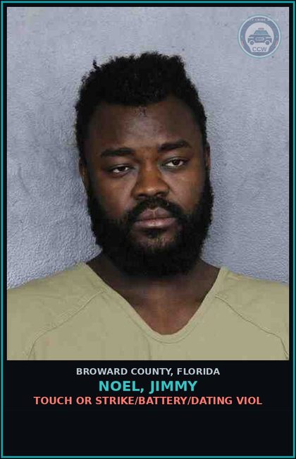 CCW arrest card for NOEL, JIMMY in Broward County: TOUCH OR STRIKE/BATTERY/DATING VIOL