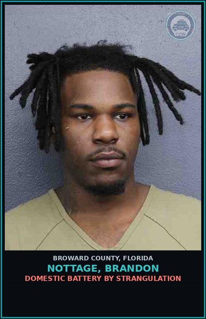 CCW arrest card for NOTTAGE, BRANDON in Broward County: DOMESTIC BATTERY BY STRANGULATION