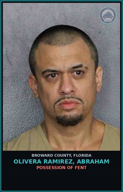 CCW arrest card for OLIVERA RAMIREZ, ABRAHAM in Broward County: POSSESSION OF Fent 