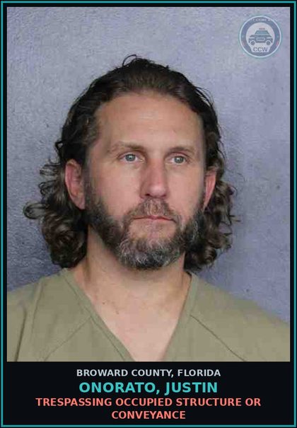 CCW arrest card for ONORATO, JUSTIN in Broward County: TRESPASSING OCCUPIED STRUCTURE OR CONVEYANCE