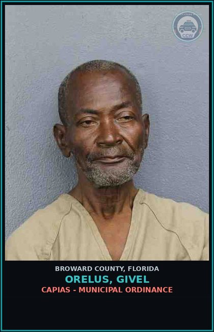 CCW arrest card for ORELUS, GIVEL in Broward County: CAPIAS - MUNICIPAL ORDINANCE