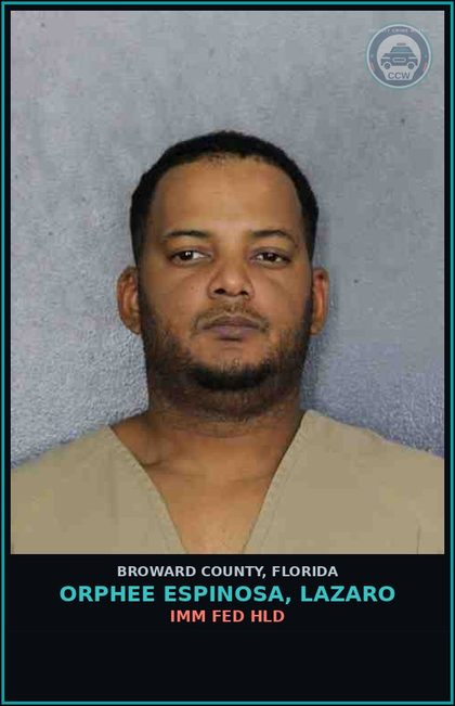 CCW arrest card for ORPHEE ESPINOSA, LAZARO in Broward County: IMM FED HLD