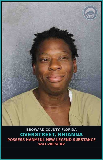 CCW arrest card for OVERSTREET, RHIANNA in Broward County: POSSESS HARMFUL NEW LEGEND DRUG W/O PRESCRIPTION