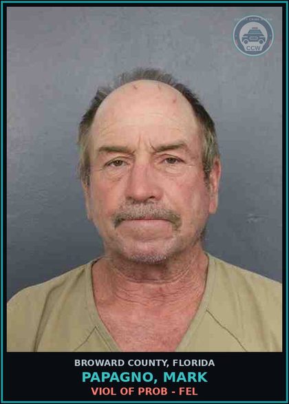 CCW arrest card for PAPAGNO, MARK in Broward County: VIOL OF PROB - FEL