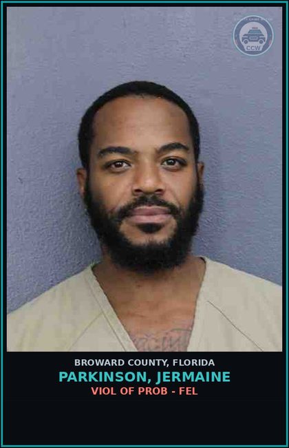 CCW arrest card for PARKINSON, JERMAINE in Broward County: VIOL OF PROB - FEL