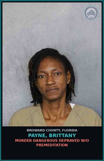 CCW arrest card for PAYNE, BRITTANY in Broward County: MURDER DANGEROUS DEPRAVED W/O PREMEDITATION