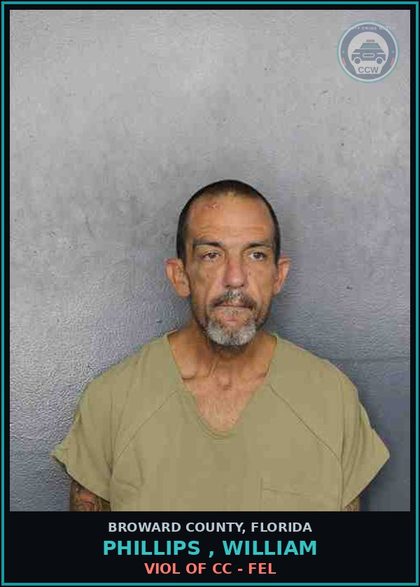 CCW arrest card for PHILLIPS , WILLIAM in Broward County: VIOL OF CC - FEL