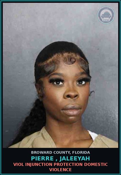 CCW arrest card for PIERRE , JALEEYAH in Broward County: VIOL INJUNCTION PROTECTION DOMESTIC VIOLENCE
