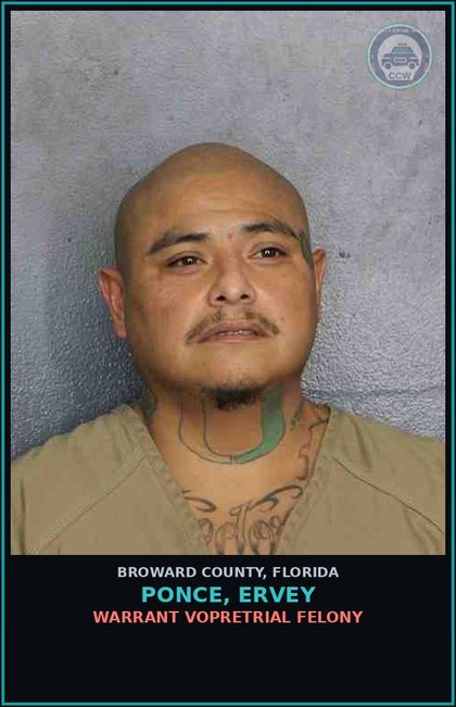 CCW arrest card for PONCE, ERVEY in Broward County: WARRANT VOPRETRIAL FELONY