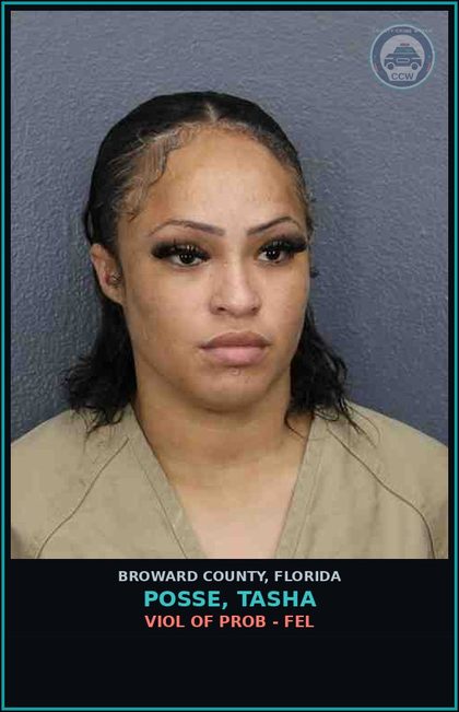 CCW arrest card for POSSE, TASHA in Broward County: VIOL OF PROB - FEL
