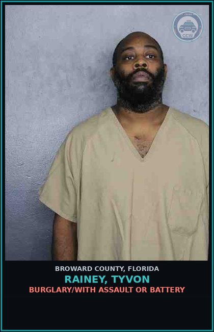 CCW arrest card for RAINEY, TYVON in Broward County: BURGLARY/WITH ASSAULT OR BATTERY