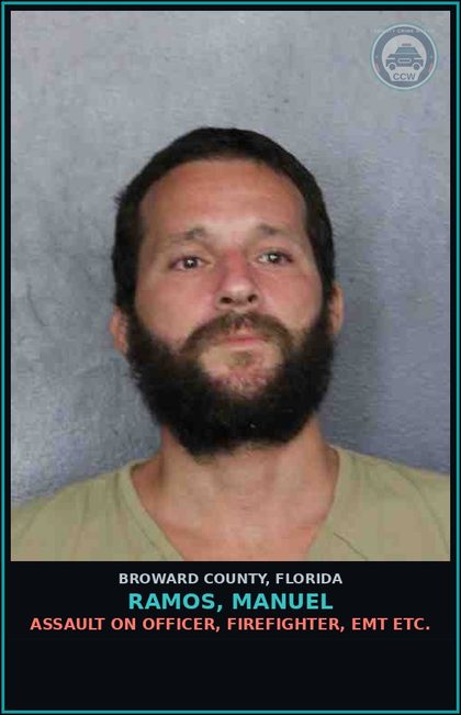 CCW arrest card for RAMOS, MANUEL in Broward County: ASSAULT ON OFFICER, FIREFIGHTER, EMT ETC.