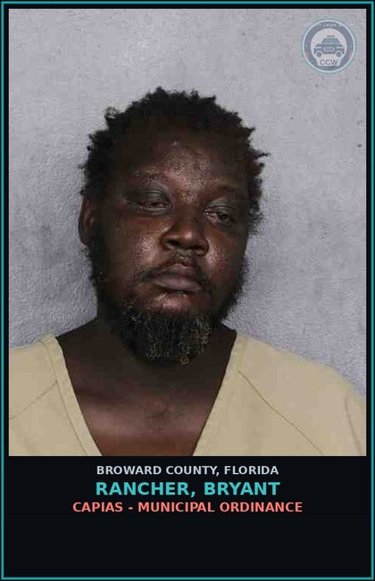 CCW arrest card for RANCHER, BRYANT in Broward County: CAPIAS - MUNICIPAL ORDINANCE