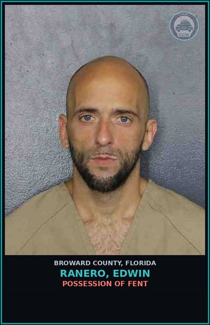CCW arrest card for RANERO, EDWIN in Broward County: POSSESSION OF Fent 