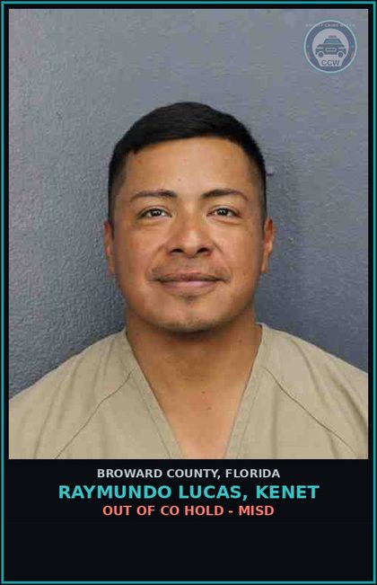 CCW arrest card for RAYMUNDO LUCAS, KENET in Broward County: OUT OF CO HOLD - MISD