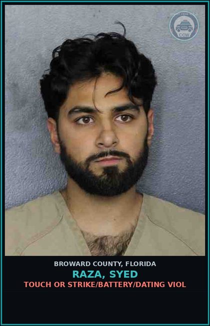 CCW arrest card for RAZA, SYED in Broward County: TOUCH OR STRIKE/BATTERY/DATING VIOL