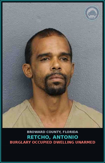 CCW arrest card for RETCHO, ANTONIO in Broward County: BURGLARY OCCUPIED DWELLING UNARMED