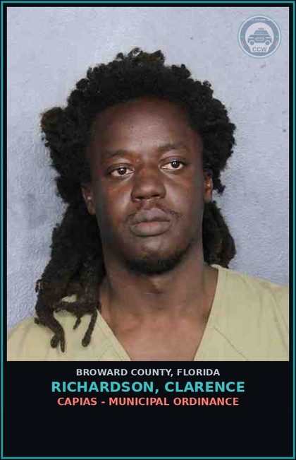 CCW arrest card for RICHARDSON, CLARENCE in Broward County: CAPIAS - MUNICIPAL ORDINANCE