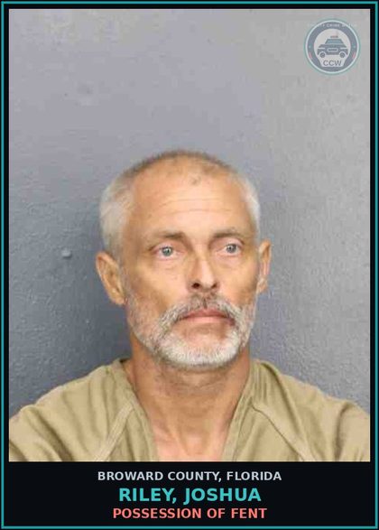 CCW arrest card for RILEY, JOSHUA in Broward County: POSSESSION OF Fent 