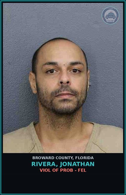 CCW arrest card for RIVERA, JONATHAN in Broward County: VIOL OF PROB - FEL