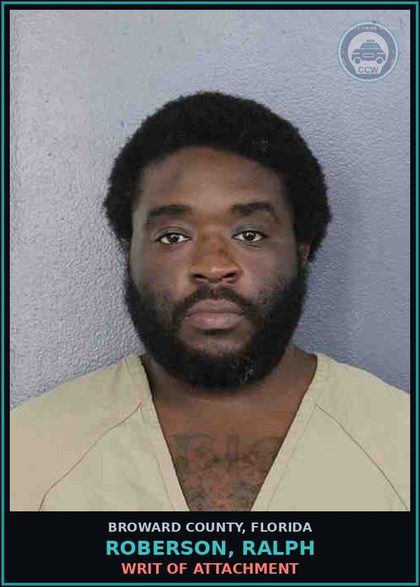 CCW arrest card for ROBERSON, RALPH in Broward County: WRIT OF ATTACHMENT