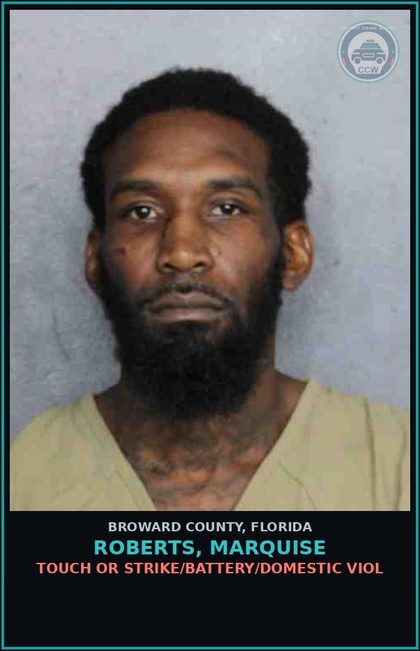 CCW arrest card for ROBERTS, MARQUISE in Broward County: TOUCH OR STRIKE/BATTERY/DOMESTIC VIOL