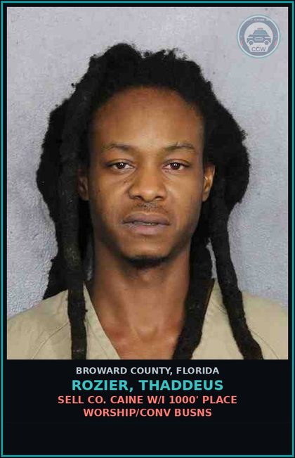 CCW arrest card for ROZIER, THADDEUS in Broward County: SELL COCAINE W/I 1000' PLACE WORSHIP/CONV BUSNS