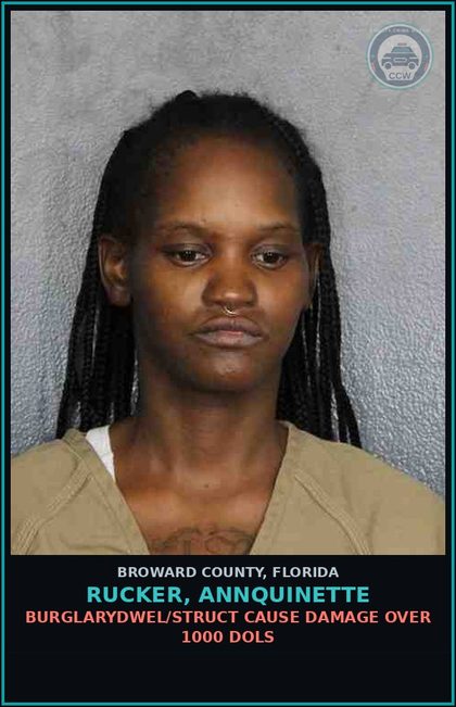 CCW arrest card for RUCKER, ANNQUINETTE in Broward County: BURGLARYDWEL/STRUCT CAUSE DAMAGE OVER 1000 DOLS