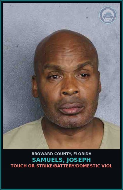 CCW arrest card for SAMUELS, JOSEPH in Broward County: TOUCH OR STRIKE/BATTERY/DOMESTIC VIOL